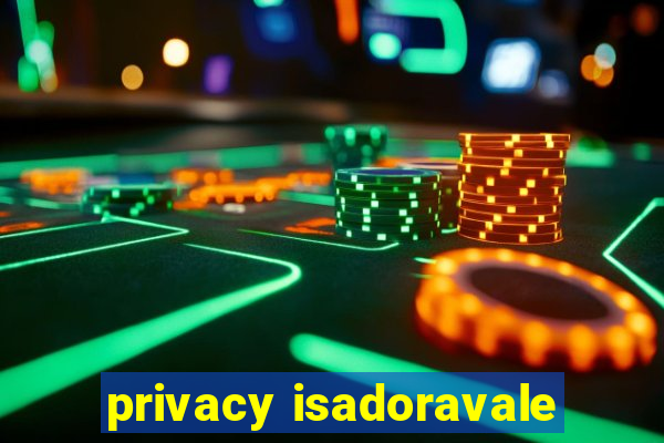 privacy isadoravale